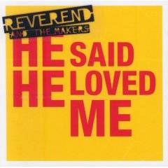 Reverend And The Makers : He Said He Loved Me
